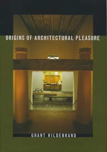Grant Hildebrand / Origins of Architectural Pleasure (Coffee Table Book)