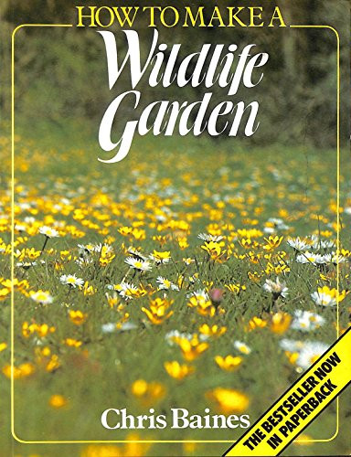Chris Baines / How to Make a Wildlife Garden (Coffee Table Book)