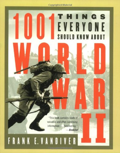 Frank E. Vandiver / 1001 Things Everyone Should Know About World War II (Coffee Table Book)