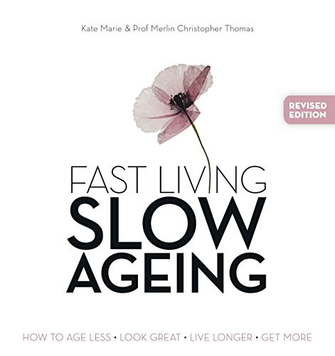 Kate Marie / Fast Living, Slow Ageing (Coffee Table Book)