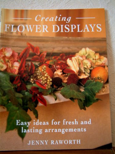 Jenny Raworth / Creating Flower Displays (Coffee Table Book)