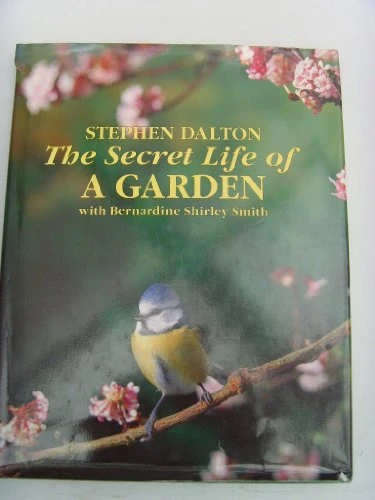 Stephen Dalton / The Secret Life of a Garden (Coffee Table Book)