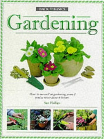 Sue Phillips / Gardening (Back to Basics S.) (Coffee Table Book)