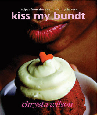 Chrysta Wilson / Kiss My Bundt (Large Paperback)