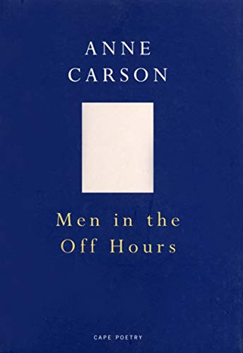 Anne Carson / Men In The Off Hours (Large Paperback)