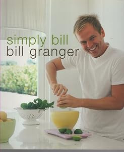 Bill Granger / Simply Bill (Direct Ed) by Bill Granger (Coffee Table Book)
