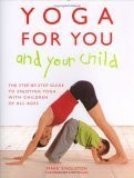 Mark Singleton / Yoga for Your and Your Child (Children's Coffee Table book)