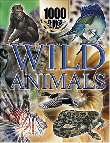 John Farndon / 1000 Things You Should Know About Wild Animals (1000 things you should know about) (Coffee Table Book)