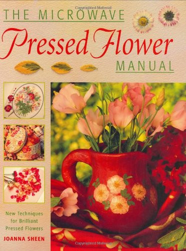 Joanna Sheen / The Microwave Pressed Flower Manual (Coffee Table Book)