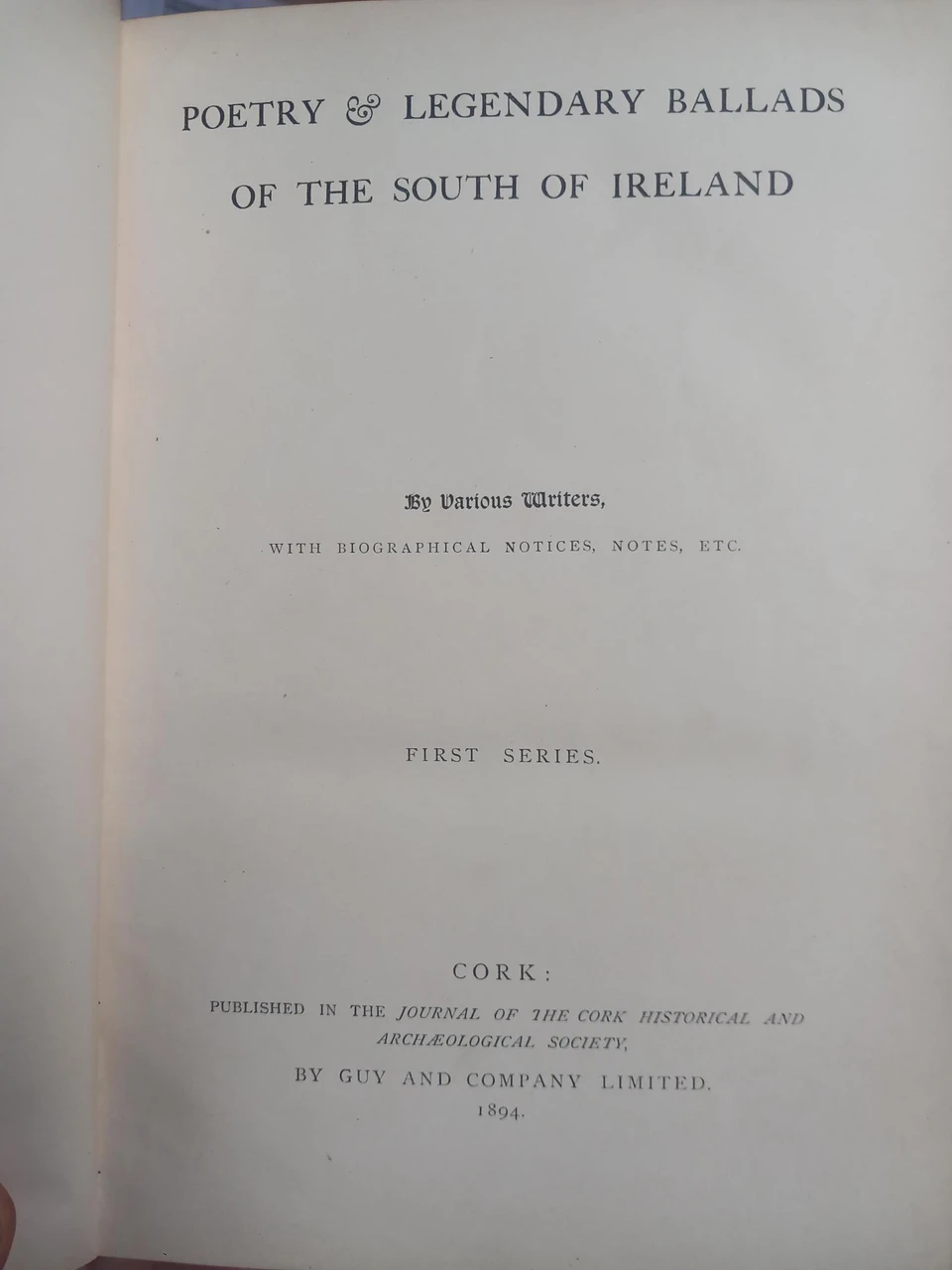 Journal of the Cork Historical & Archaeological Society - Poetry and Legendary Ballads of the South of Ireland - HB 1894