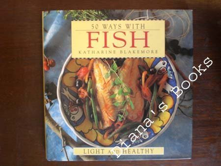 Katharine Blakemore / 50 Ways with Fish (Coffee Table Book)