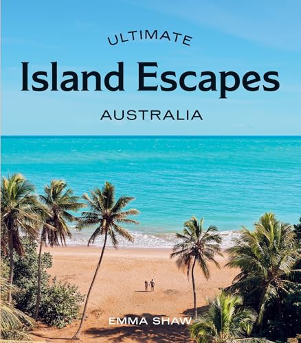 Emma Shaw / Ultimate Island Escapes: Australia (Coffee Table Book)