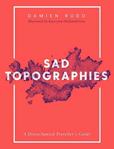 Damien Rudd / Sad Topographies (Coffee Table Book)
