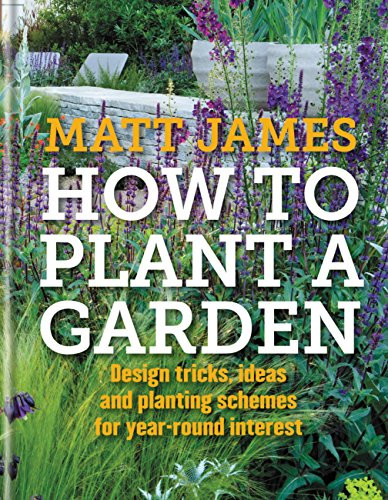 Matt James / RHS How to Plant a Garden (Coffee Table Book)