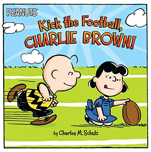 Charles M. Schulz / Kick The Football, Charlie Brown! (Children's Coffee Table book)