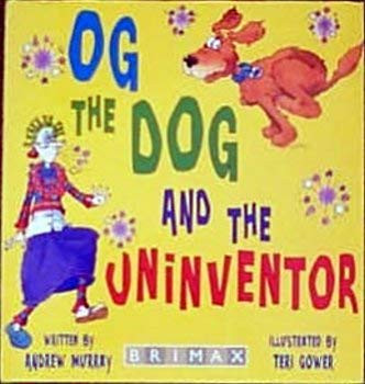 Andrew Murray / Og the Dog and the Uninventor (Children's Coffee Table book)