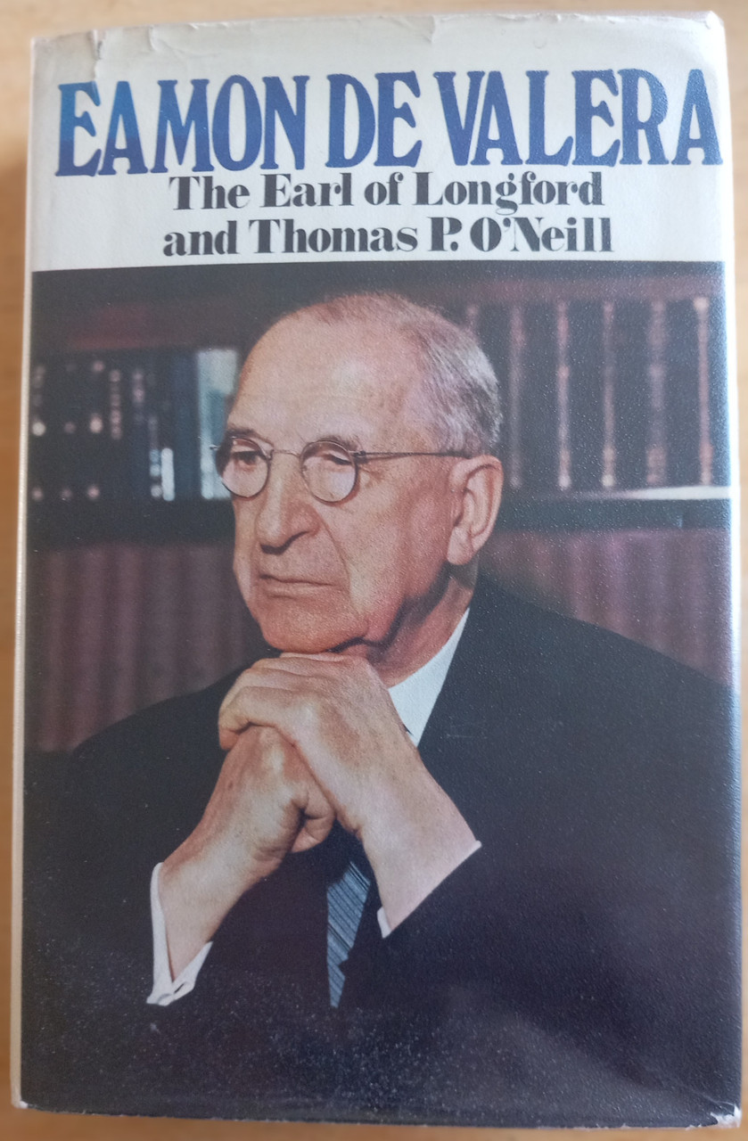 Thomas O'Neill & Francis Pakenham ( Earl Of Longford) - Eamon De Valera : A Biography - HB 1971 - SIGNED BY DE VALERA