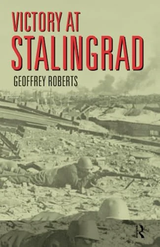 Geoffrey Roberts / Victory at Stalingrad: The Battle That Changed History
