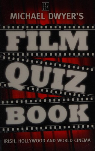Michael Dwyer / Michael Dwyer's Film Quiz Book: Irish, Hollywood and World Cinema
