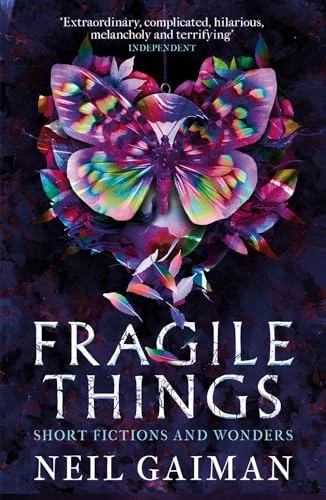 Neil Gaiman / Fragile Things: Short Fictions and Wonders