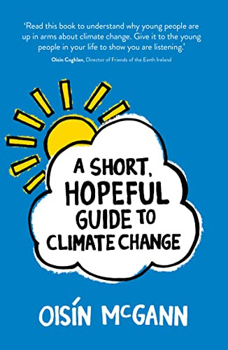 Oisin McGann / A Short, Hopeful Guide to Climate Change