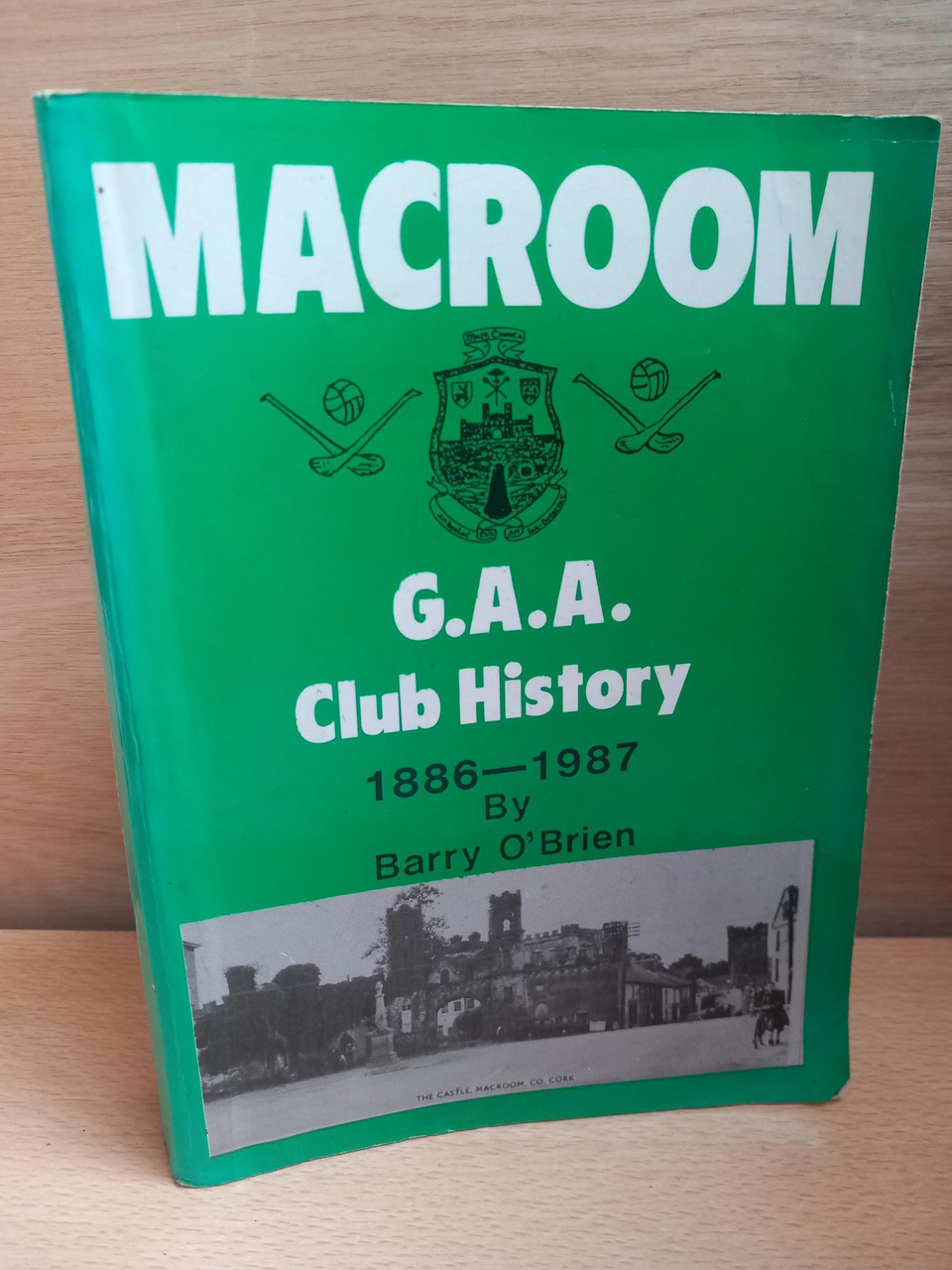 Barry O'Brien - Macroom G.A.A Club History 1886-1987 - PB