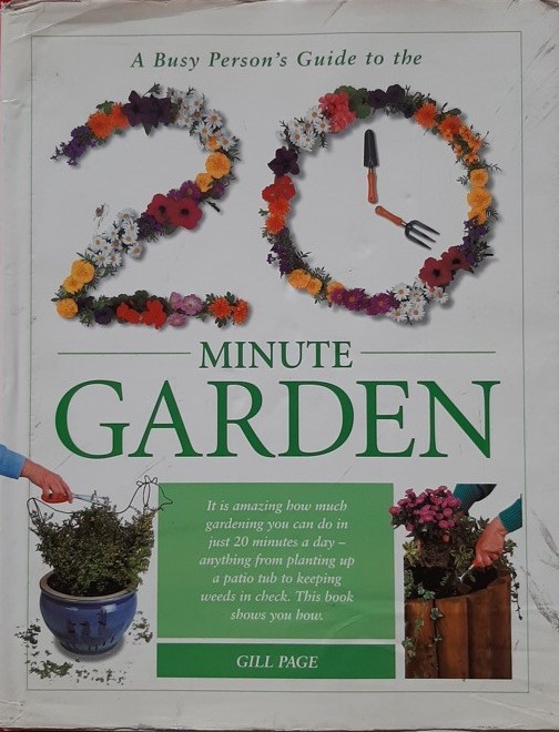 Gill Page / A Busy Person's Guide to the 20 Minute Garden (Coffee Table Book)