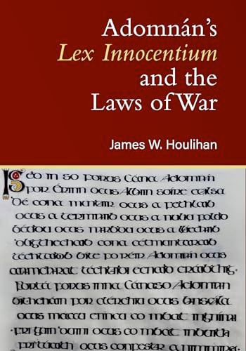 James W. Houlihan / Adomnan's Lex Innocentium and the Laws of War (Large Paperback)