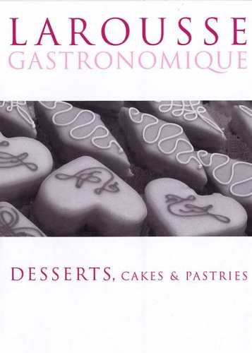 Prosper Montagne / Larousse Desserts, Cakes & Pastries (Large Paperback)