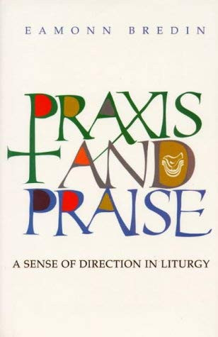 Eamonn Bredin / Praxis and Praise (Large Paperback)