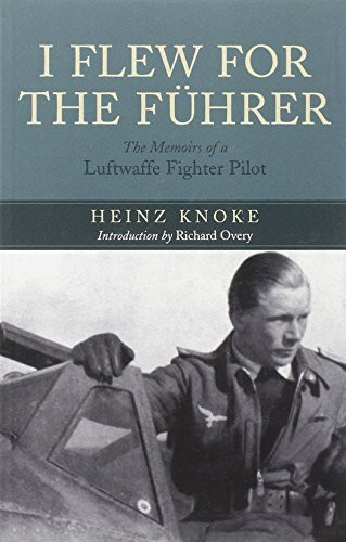 Heinz Knoke / I flew for the Fuhrer
