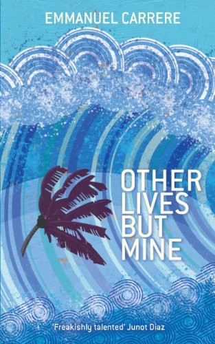 Emmanuel Carrere / Other Lives But Mine