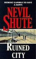 Nevil Shute / Ruined City