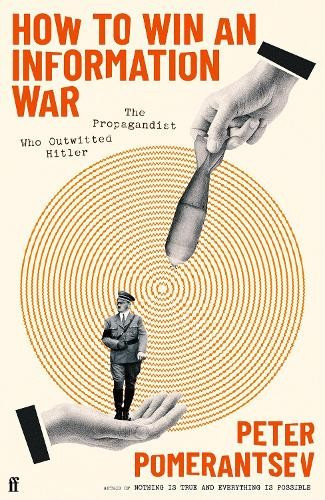 Peter Pomerantsev / How to Win an Information War (Hardback)