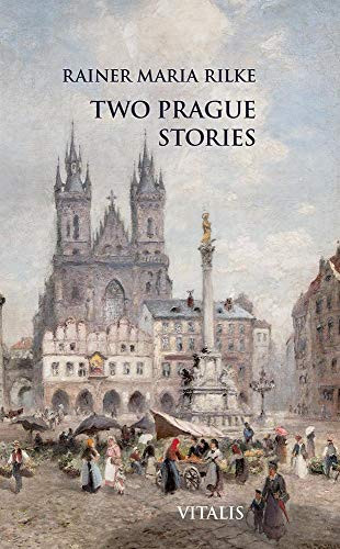 Rainer Maria Rilke / Two Prague Stories (Hardback)