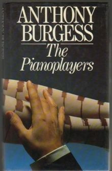 Anthony Burgess / The Pianoplayers (Hardback)