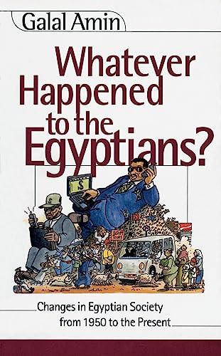 Galal Amin / Whatever Happened to the Egyptians?