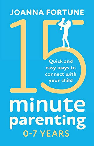 Joanna Fortune / 15-Minute Parenting 0-7 Years