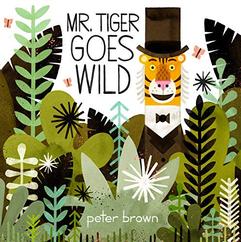 Peter Brown / Mr Tiger Goes Wild (Children's Picture Book)