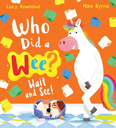 Lucy Rowland / Who Did a Wee? Wait and See! (Children's Picture Book)