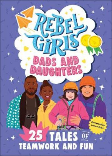 Rebel Girls / Rebel Girls Dads and Daughters (Large Paperback)
