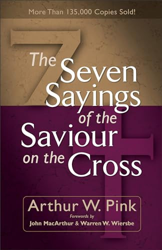 Arthur W. Pink / The Seven Sayings of the Saviour on the Cross (Large Paperback)