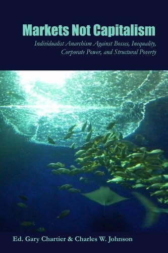Gary Chartier / Markets Not Capitalism (Large Paperback)