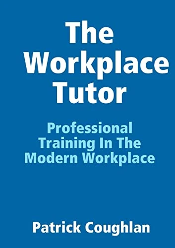 Patrick Coughlan / The Workplace Tutor (Large Paperback)