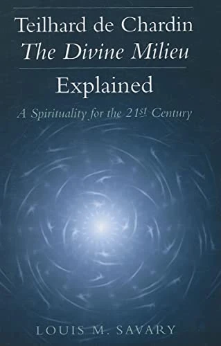 Louis M. Savary / Teilhard De Chardin - the Divine Milieu Explained (Large Paperback)