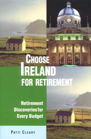 Patti Cleary / Choose Ireland for Retirement (Large Paperback)