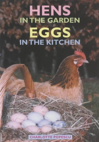 Charlotte Popescu / Hens in the Garden, Eggs in the Kitchen (Large Paperback)