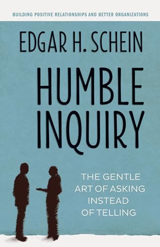 Edgar H. Schein / Humble Inquiry; The Gentle Art of Asking Instead of Telling (Large Paperback)