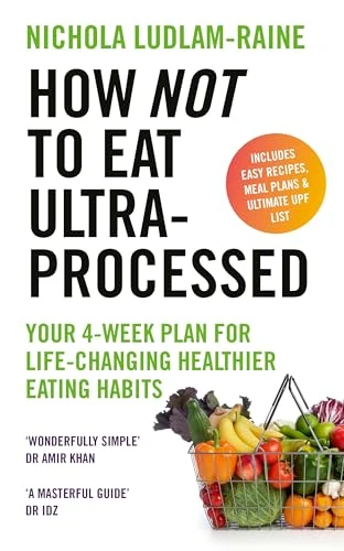 Nichola Ludlam-Raine / How Not to Eat Ultra-Processed (Large Paperback)