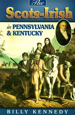 Billy Kennedy / The Scots-Irish in Pennsylvania and Kentucky (Large Paperback)